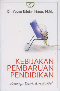 Image of Kebijakan Pembaruan Pendidikan: Konsep, Teori, dan Model