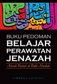 Image of Buku Pedoman Belajar Perawatan Jenazah: Meraih Berkah dibalik Musibah