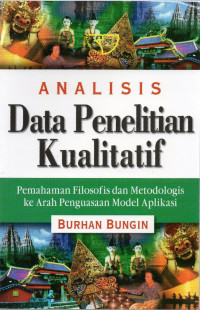 Image of Analisis data penelitian kualitatif (Pemahaman filosofis dan metodologis kearah penguasaan model aplikasi)