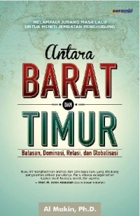 Image of Antara Barat dan Timur : batasan, dominasi, relasi, dan globalisasi