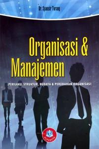 Image of Organisasi & manajemen: (perilaku, struktur, budaya & perubahan organisasi)