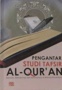 Image of Pengantar Studi Tafsir Al-Qur'an: Sejarah, metodologi dan aplikasinya di bidang pendidikan