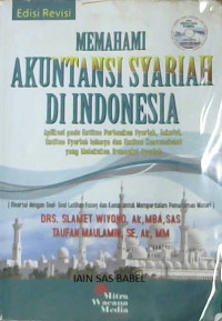 Image of Memahami Akuntansi syariah di Indonesia: Aplikasi pada Entitas Perbankan Syariah, Tafakul, Entitas Syariah lainnya dan Enitas Konvensional yang Melakukan Transasksi Syariah