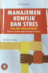 Image of Manajamen Konflik Dan Stres dalam Organisasi: Pedoman Praktis bagi Pemimpin Visioner