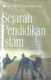 Image of Sejarah Pendidikan Islam: Menelusuri Jejak sejarah pendidikan era Rasulullah sampai Indonesia