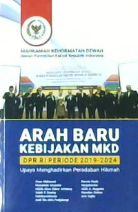 Image of Arah Baru Kebijakan MKD DPR RI Priode 2019-2024: Upaya Menghadirkan Peradaban Hikmah