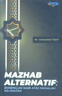 Image of Mazhab Alternatif: Bimbingan Nabi atas masalah keumatan