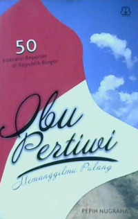 Image of Ibu pertiwi memanggil pulang: 50 Interaksi reporter di Republik Indonesia