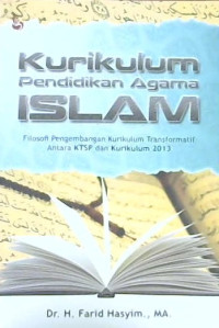 Image of Kurikulum pendidikan agama Islam : Filosofi pengembangan kurikulum transformatif antara KTSP dan Kurikulum 2013