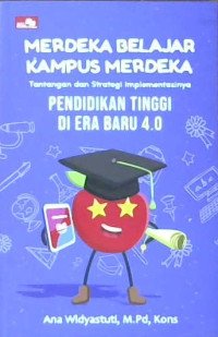 Image of Merdeka belajar kampus merdeka, tantangan dan strategi implementasinya : Pendidikan tinggi di era baru 4.0