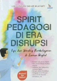 Image of Spirit pedagogi di era disrupsi : Tips dan strategi pembelajaran di zaman digital