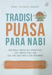 Image of Tradisi Puasa Para Nabi: Menyingkap Hikmah dan Kedahsyatan Laku