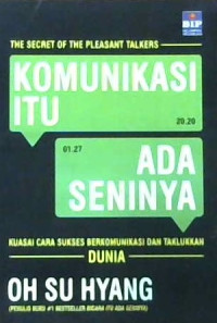 Image of Komuniksi itu ada seninya: Kuasai cara sukses berkomunikasi dan taklukkan dunia