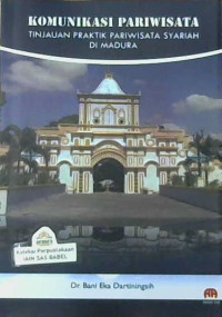 Image of Komunikasi pariwisata : Tinjauan praktik pariwisata syariah di Madura