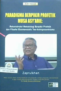 Image of Paradigma berpikir profetik Musa Asy'Arie: Rekontruksi metodologis berpikir profetik dan filsafat eksistensialis teo-antroposentrisme