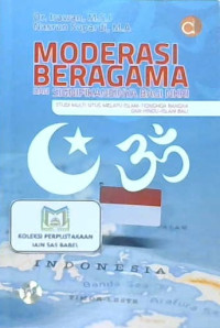 Image of Moderasi beragama dan signifikasinya bagi NKRI : Studi multi situs melayu Islam-Tionghoa Bangka dan Hindu-Islam Bali