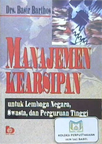 Image of Manajemen kearsipan untuk lembaga negara, swasta dan perguruan tinggi