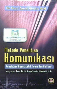 Image of Metode penelitian komunikasi penelitian kuantitatif : Teori dan aplikasi