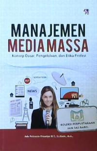 Image of Menajemen media masa : Konsep dasar, pengelolaan, dan etika profesi
