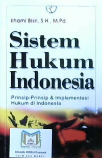 Image of Sistem hukum Indonesia : Prinsip-prinsip dan implementasi hukum di Indonesia