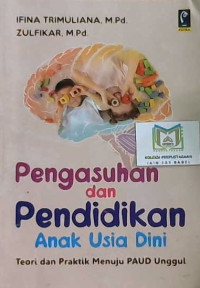 Image of Pengasuhan dan pendidikan anak usia dini : Teori dan praktik menuju paud unggul