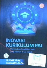 Image of Inovasi kurikulum PAI : Mewujudkan pendidikan Islam yang relevan di Era Digital