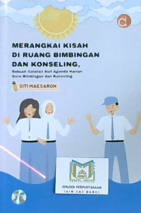 Image of Merangkai kisah di ruang bimbingan dan konseling: Sebuah catatan dari agenda harian guru bimbingan dan konseling