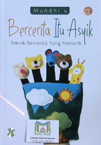 Image of Bercerita itu asyik : Teknik bercerita yang menarik