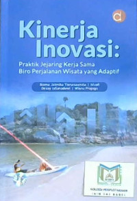 Image of Kinerja inovasi : Praktik jejaring kerja sama biro perjalanan wisata yang adaptif