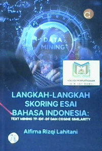 Image of Langkah-langkah skoring esai Bahasa Indonesia : Text mining TF-IDF-DF dan cosine similarity