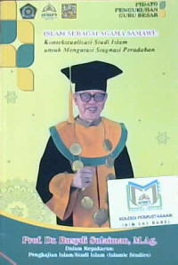 Image of Islam sebagai agama samawi : Kontekstual studi Islam untuk mengatasi stagnasi peradaban