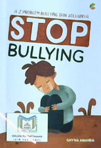 Image of Stop bullying : A-Z problem bullying dan solusinya