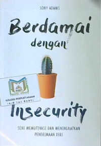 Image of Berdamai dengan Insecurity : Seni memotivasi dan meningkatkan penerimaan diri