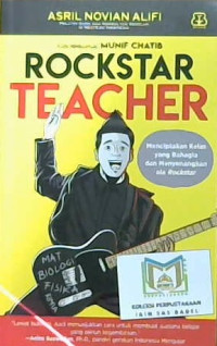 Image of Rockstar teacher : Menciptakan kelas yang bahagia dan menyenangkan ala rockstar