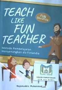 Image of Teach like fun teacher: Metode pembelajaran menyenangkan ala Finlandia