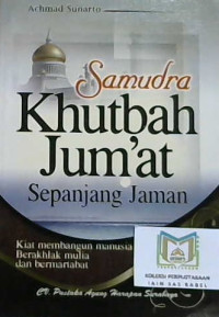 Image of Samudra khutbah jumat sepanjang jaman : Kiat membangun manusia berakhlak mulia dan bermartabat