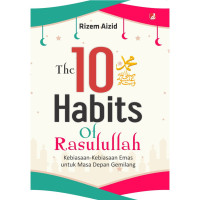 Image of The 10 Habits of Rasulullah : Kebiasaan-Kebiasaan Emas Untuk Masa Depan Gemilang