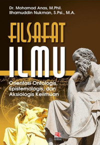 Image of Filsafat Ilmu: Orientasi Ontologis, Epistemologis, dan Aksiologis