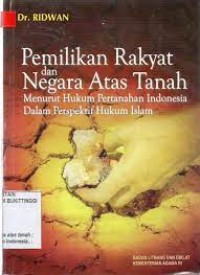 Image of Pemilikan Rakyat dan Negara Atas Tanah Menurut Hukum Pertanahan Indonesia Dalam Perspektif Hukum Islam