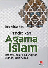 Image of Pendidikan Agama Islam: Integrasi Nilai-nilai Aqidah, Syariah, dan Akhlak