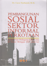 Image of Pembangunan sosial sektor informal perkotaan: Studi atas pedagang kaki lima di Pasar Minggu DKI Jakarta