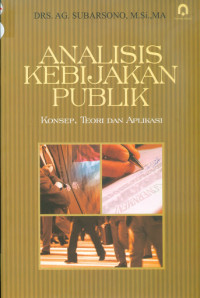 Image of Analisis kebijakan publik konsep teori dan aplikasi